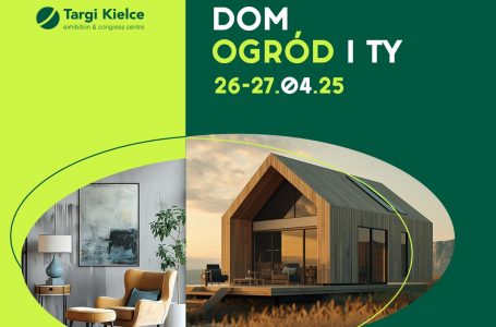 „DOM, OGRÓD I TY” Targi Kielce